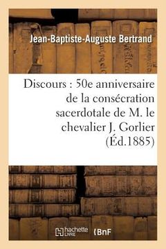 portada Discours: 50E Anniversaire de la Consécration Sacerdotale de M. Le Chevalier J. Gorlier (in French)