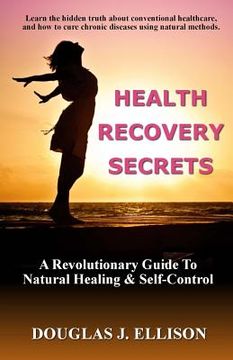 portada Health Recovery Secrets: How To Take Care of Your Body and Recover Your Health (in English)