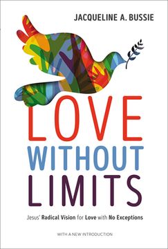 portada Love Without Limits: Jesus'Radical Vision for Love With no Exceptions (en Inglés)