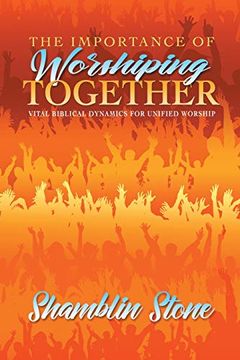 portada The Importance of Worshiping Together: Vital Biblical Dynamics for Unified Worship (en Inglés)