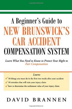 portada A Beginner's Guide to New Brunswick's Car Accident Compensation System: Learn What You Need to Know to Protect Your Right to Fair Compensation