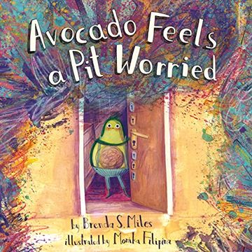 portada Avocado Feels a pit Worried: A Story About Facing Your Fears 