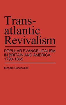 portada Transatlantic Revivalism: Popular Evangelicalism in Britain and America, 1790$1865: Popular Evangelism in Britain and America, 1790-1865 (Contributions in American History; No. 75) (in English)