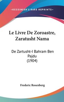 portada Le Livre De Zoroastre, Zaratusht Nama: De Zartusht-I Bahram Ben Pajdu (1904)