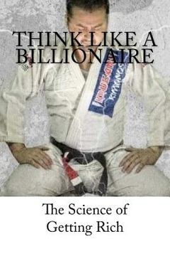 portada Think Like A Billionaire: The Science of Getting Rich (in English)