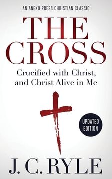 portada The Cross [Annotated, Updated]: Crucified with Christ, and Christ Alive in Me