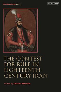 portada The Contest for Rule in Eighteenth-Century Iran: Idea of Iran Vol. 11 (The Idea of Iran) (in English)