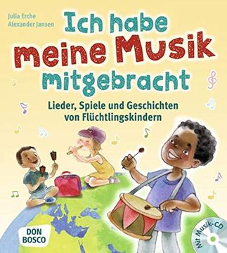 portada Ich Habe Meine Musik Mitgebracht: Lieder, Spiele und Geschichten von Flüchtlingskindern. Für Kita und Schule (en Alemán)