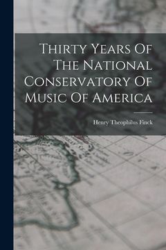 portada Thirty Years Of The National Conservatory Of Music Of America (en Inglés)
