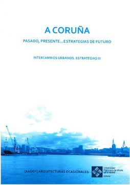 portada A Coruña: Pasado, Presente.   Estrategias de Futuro (Arquitectura)