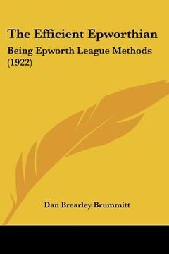 portada the efficient epworthian: being epworth league methods (1922) (en Inglés)