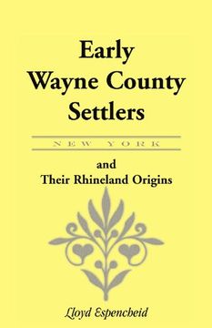 portada Early Wayne County [New York] Settlers and Their Rhineland Origins