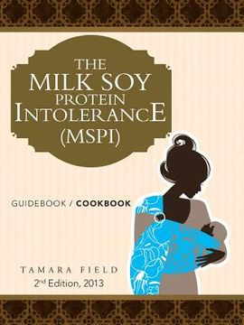 portada The Milk Soy Protein Intolerance (Mspi): Guidebook / Cookbook (en Inglés)