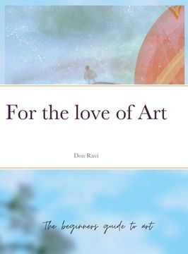 portada For the love of Art: The beginners guide to art (in English)