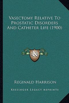 portada vasectomy relative to prostatic disorders and catheter life (1900) (en Inglés)