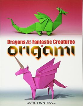 portada Dragons and Other Fantastic Creatures in Origami
