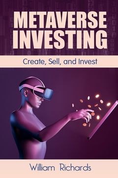 portada Metaverse Investing: Createe, Sell and Invest