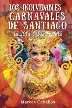 portada Los Inolvidables Carnavales de Santiago: La Joya y Los Pepines (Full Color) (Spanish Edition)