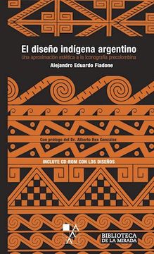 portada Diseno Indigena Argentino: Una Aproximacion Estetica a la Iconografia Precolombina