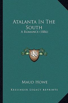 portada atalanta in the south: a romance (1886) a romance (1886) (en Inglés)