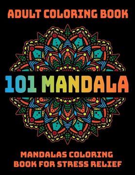 portada 101 Mandala Adult Coloring Book: Mandalas Coloring Book For Stress Relief: Relaxation Mandala Designs (en Inglés)