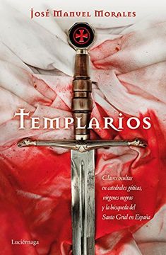 portada Templarios : claves ocultas en catedrales góticas, vírgenes negras y la búsqueda del Santo Grial en España (in Spanish)
