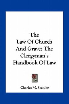portada the law of church and grave: the clergyman's handbook of law (in English)