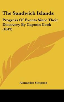 portada the sandwich islands: progress of events since their discovery by captain cook (1843) (in English)