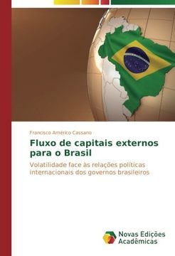 portada Fluxo de capitais externos para o Brasil: Volatilidade face às relações políticas internacionais dos governos brasileiros (Portuguese Edition)