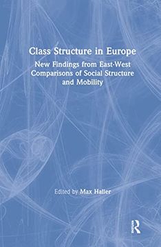 portada Class Structure in Europe: New Findings From East-West Comparisons of Social Structure and Mobility (en Inglés)