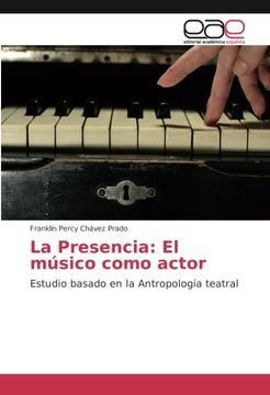 portada La Presencia: El músico como actor: Estudio basado en la Antropología teatral (Spanish Edition)