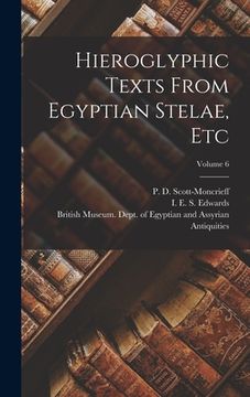 portada Hieroglyphic Texts From Egyptian Stelae, Etc; Volume 6 (en Inglés)
