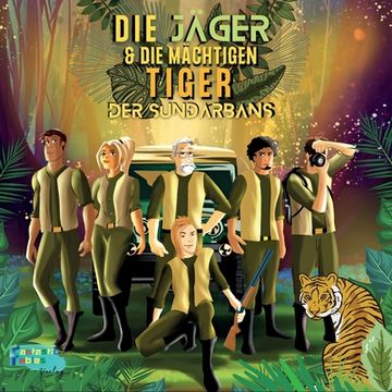 portada Die Jäger und die mächtigen Tiger der Sundarbans: Eine Dschungeljagd-Abenteuergeschichte für Kinder mit Illustrationen (en Alemán)