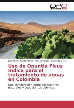 portada Uso de Opuntia Ficus Indica Para el Tratamiento de Aguas en Colombia: Una Comparación Entre Coagulantes Naturales y Coagulantes Químicos (in Spanish)