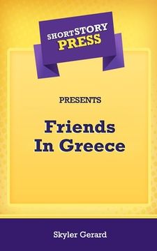 portada Short Story Press Presents Friends In Greece