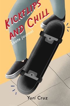 portada Kickflips and Chill: Skate Journal (en Inglés)