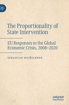 portada The Proportionality of State Intervention: EU Responses to the Global Economic Crisis, 2008-2020 (en Inglés)