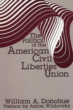 portada the politics of the american civil liberties union (en Inglés)