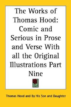 portada the works of thomas hood: comic and serious in prose and verse with all the original illustrations part nine