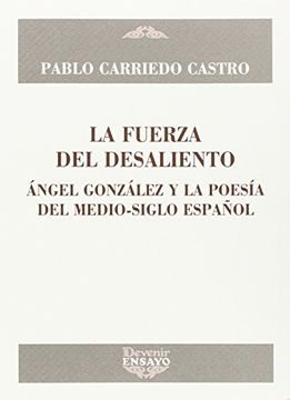 portada La Fuerza del Desaliento: Ángel González y la Poesía del Medio-Siglo Español