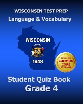 portada WISCONSIN TEST PREP Language & Vocabulary Student Quiz Book Grade 4: Covers the Common Core State Standards (en Inglés)