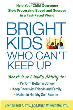 portada Bright Kids Who Can't Keep Up: Help Your Child Overcome Slow Processing Speed and Succeed in a Fast-Paced World (en Inglés)