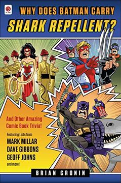 portada Why Does Batman Carry Shark Repellent? And Other Amazing Comic Book Trivia! (en Inglés)