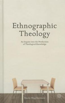 portada Ethnographic Theology: An Inquiry Into the Production of Theological Knowledge (in English)