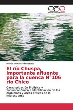 portada El río Chuspa, Importante Afluente Para la Cuenca N°106 río Chico: Caracterización Biofísica y Socioeconómica e Identificación de los Problemas y Áreas Críticas de la Microcuenca