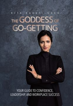 portada The Goddess of Go-Getting: Your Guide to Confidence, Leadership, and Workplace Success (in English)