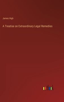 portada A Treatise on Extraordinary Legal Remedies (en Inglés)