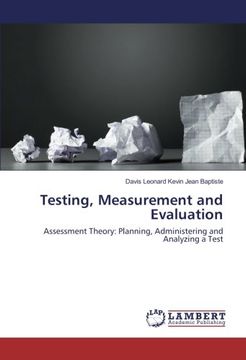 portada Testing, Measurement and Evaluation: Assessment Theory: Planning, Administering and Analyzing a Test