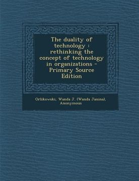 portada The Duality of Technology: Rethinking the Concept of Technology in Organizations (in English)
