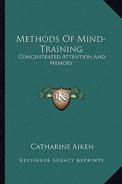 portada methods of mind-training: concentrated attention and memory (en Inglés)